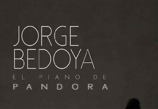 Jorge Bedoya. El piano de Pandora